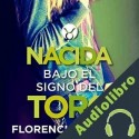 Audiolibro Nacida Bajo el Signo del Toro Florencia Bonelli