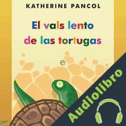 Audiolibro El vals lento de las tortugas Katherine Pancol
