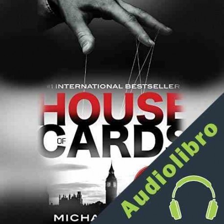 Audiolibro House of Cards Michael Dobbs Idioma Español