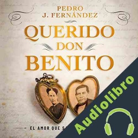 Audiolibro Querido Don Benito Pedro J. Fernández
