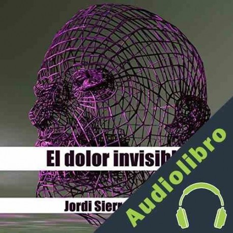Audiolibro El dolor invisible Jordi Sierra i Fabra