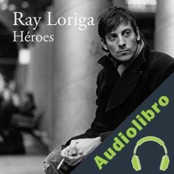 Audiolibro Héroes Ray Loriga