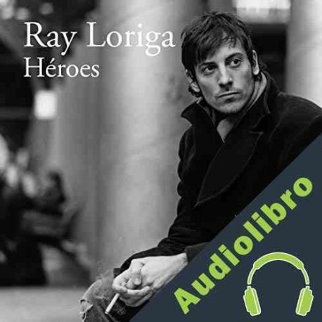Audiolibro Héroes Ray Loriga