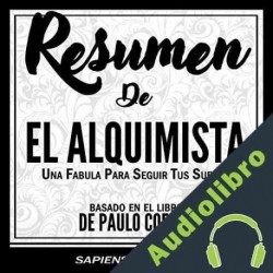 Audiolibro Resumen de "el Alquimista: una Fabula para Seguir Tus Sueños" Sapiens Editorial