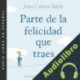 Audiolibro Parte de la felicidad que traes Joan Cañete Bayle