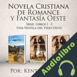 Audiolibro Novela Cristiana de Romance y Fantasía Oeste Serie: Libros 1-3 Kent Hamilton