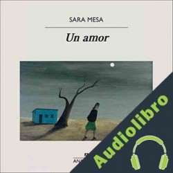 Audiolibro Un amor Sara Mesa