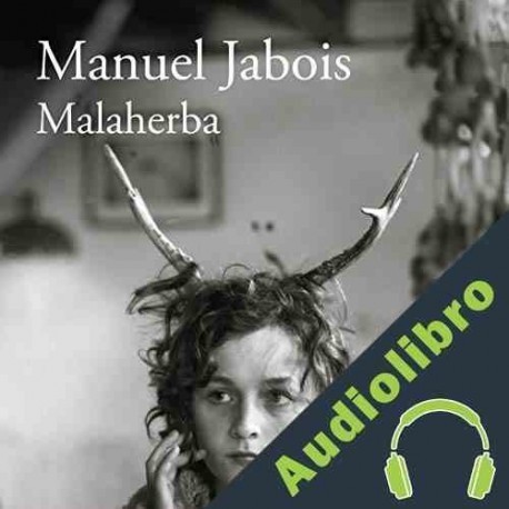 Audiolibro Malaherba Manuel Jabois