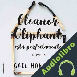 Audiolibro Eleanor Oliphant está perfectamente Gail Honeyman