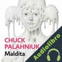 Audiolibro Maldita Chuck Palahniuk
