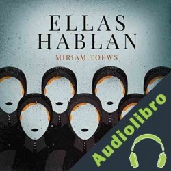Audiolibro Ellas Hablan Miriam Toews