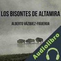 Audiolibro Los bisontes de Altamira Alberto Vázquez Figueroa