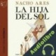 Audiolibro La hija del sol Nacho Ares