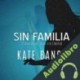 Audiolibro Sin Familia: El Viaje de una Joven a la Libertad Kate Banco