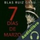 Audiolibro Siete días de marzo Blas Ruiz Grau