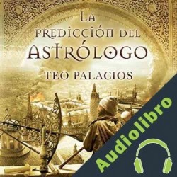 Audiolibro La Prediccion del Astrologo Teo Palacios