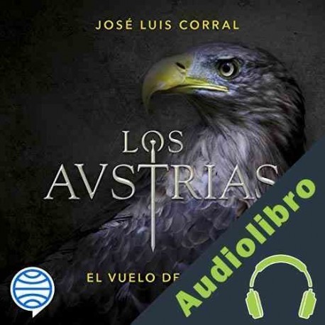 Audiolibro Los Austrias Luis Corral