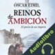 Audiolibro Reinos de Ambición Óscar Eimil