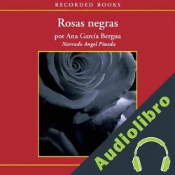 Audiolibro Rosas negras Ana Bergua