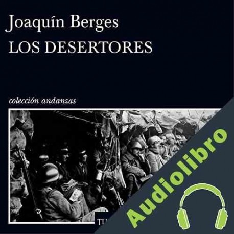 Audiolibro Los desertores Joaquín Berges