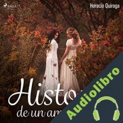 Audiolibro Historia de un amor turbio Horacio Quiroga