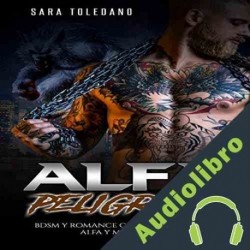 Audiolibro Alfa Peligroso: Novela Romántica y Erótica de Fantasía Sara Toledano