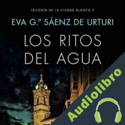 Audiolibro Los ritos del agua Eva García Saénz de Urturi
