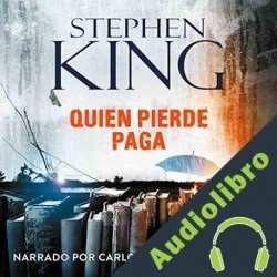 Audiolibro Quien pierde paga Stephen King