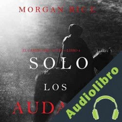 Audiolibro Solo los Audaces Morgan Rice
