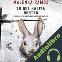 Audiolibro Lo que habita dentro Malenka Ramos