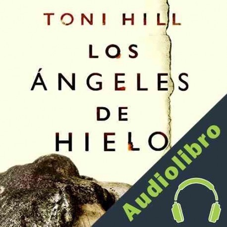 Audiolibro Los ángeles de hielo Toni Hill