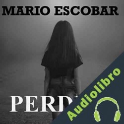Audiolibro Perdida ] Mario Escobar