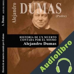 Audiolibro Historia de un muerto contada por él mismo Alejandro Dumas