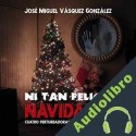 Audiolibro Ni tan Felices Navidades José Miguel Vásquez