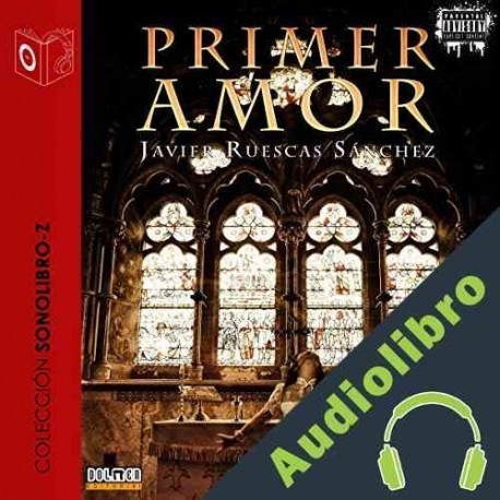 Audiolibro Primer Amor Javier Ruescas Sánchez