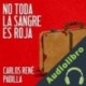 Audiolibro No toda la sangre es roja Carlos René Padilla