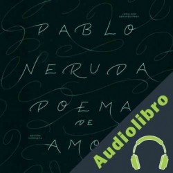 Audiolibro Poemas de Amor Pablo Neruda