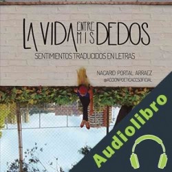 Audiolibro La vida entre mis dedos Nacarid Portal Arráez
