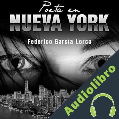 Audiolibro Poeta en Nueva York Federico García Lorca