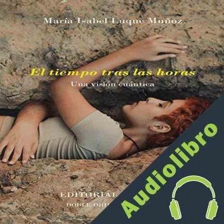 Audiolibro El tiempo tras las horas María Isabel Luque Muñoz