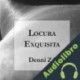 Audiolibro Locura Exquisita Denni Zú
