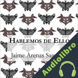 Audiolibro Hablemos de Ello Jaime Arenas Saavedra