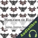 Audiolibro Hablemos de Ello Jaime Arenas Saavedra