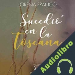 Audiolibro Sucedió en la Toscana Lorena Franco