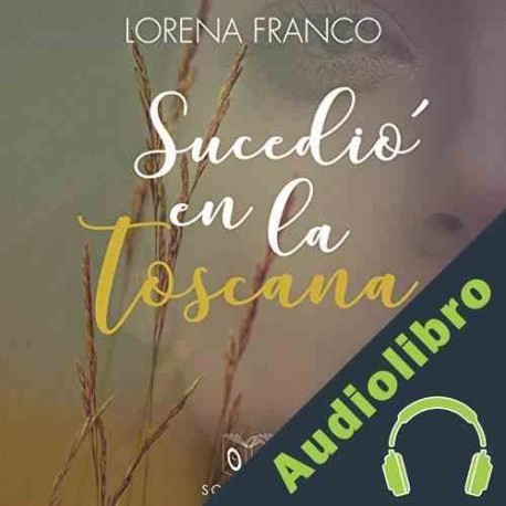 Audiolibro Sucedió en la Toscana Lorena Franco