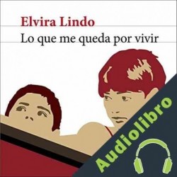 Audiolibro Lo que me queda por vivir Elvira Lindo