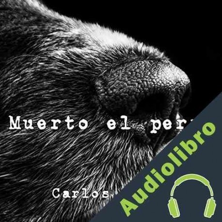 Audiolibro Muerto el perro Carlos Salem