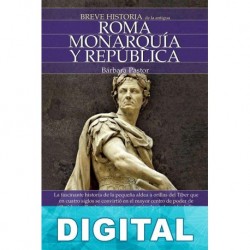 Breve historia de la antigua Roma. Monarquía y República Bárbara Pastor