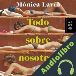 Audiolibro Todo sobre nosotras Mónica Lavín