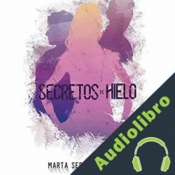 Audiolibro Secretos de hielo Marta Sebastián Pérez